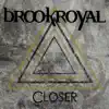 Brookroyal - Closer - Single